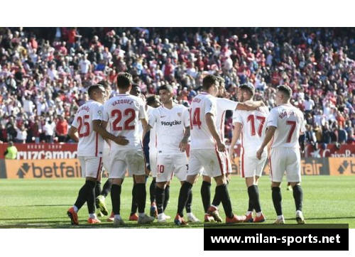 塞维利亚与巴伦西亚的巅峰对决：西甲前四席位之争